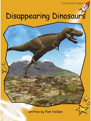 Disappearing Dinosaurs DISAPPEARING DINOSAURS （Red Rocket (Tm) Readers Fluency Level 4） 