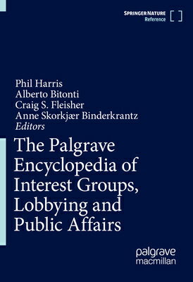 The Palgrave Encyclopedia of Interest Groups, Lobbying and Public Affairs PALGRAVE ENCY OF INTEREST GROU [ Phil Harris ]