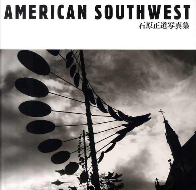 AMERICAN　SOUTHWEST 石原正道写真集 [ 石原正道 ]