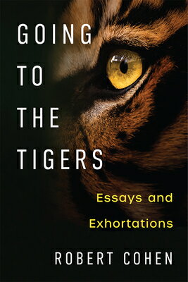 Going to the Tigers: Essays and Exhortations GOING TO THE TIGERS （Writers on Writing） 