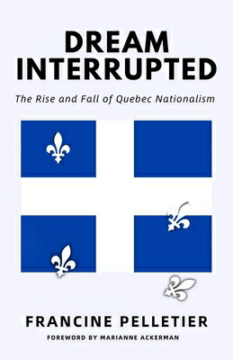 Dream Interrupted: The Rise and Fall of Quebec Nationalism DREAM INTERRUPTED 