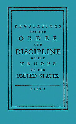 Regulations for the Order and Discipline of the Troops of the United States REGULATIONS FOR THE ORDER & DI （Applewood Books） 