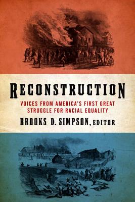 Reconstruction: Voices from America's First Great Struggle for Racial Equality (Loa #303) RECONSTRUCTION VOICES FROM AME [ Brooks D. Simpson ]