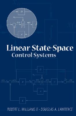 Linear State-Space Control Systems LINEAR STATE-SPACE CONTROL SYS [ Robert L. Williams ]