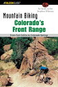 Mountain Biking Colorado's Front Range: From Fort Collins to Colorado Springs MOUNTAIN BIKING MOUNTAIN B （Falcon Guides Mountain Biking） [ Stephen Hlawaty ]