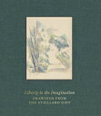 Liberty to the Imagination: Drawings from the Eveillard Gift LIBERTY TO THE IMAG...