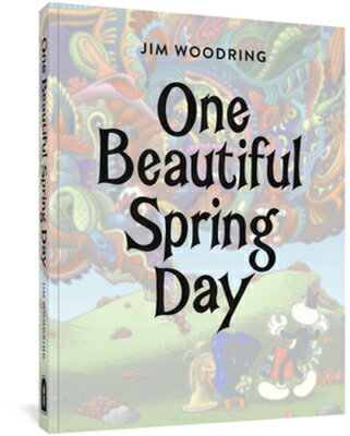 One Beautiful Spring Day 1 BEAUTIFUL SPRING DAY Jim Woodring