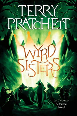 Wyrd Sisters: A Discworld Novel WYRD SISTERS （Witches） [ Terry Pratchett ]