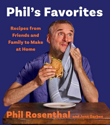 Phil's Favorites: Recipes from Friends and Family to Make at Home (a Cookbook) PHILS FAVORITES [ Phil Rosenthal ]