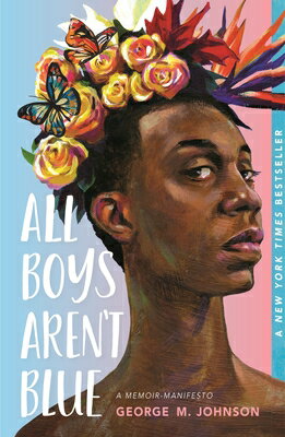 All Boys Aren't Blue: A Memoir-Manifesto ALL BOYS ARENT BLUE [ George M. Johnson ]
