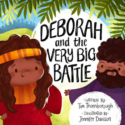 Deborah and the Very Big Battle DEBORAH & THE VERY BIG BATTLE （Very Best Bible Stories） [ Tim Thornborough ]
