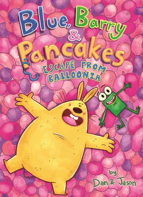 Blue, Barry & Pancakes: Escape from Balloonia BLUE BARRY & PANCAKES ESCAPE F （Blue, Barry & Pancakes） [ Jason ]