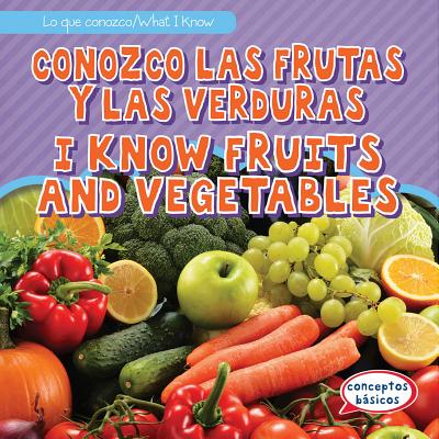 Conozco Las Frutas Y Las Verduras / I Know Fruits and Vegetables SPA-CONOZCO LAS FRUTAS Y LAS V （Lo Que Conozco / What I Know） 