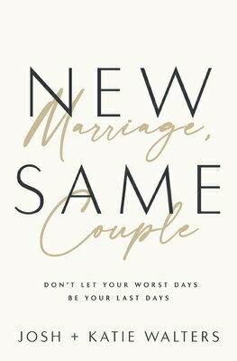 New Marriage, Same Couple: Don't Let Your Worst Days Be Your Last Days NEW MARRIAGE SAME COUPLE [ Josh Walters ]
