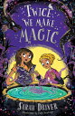 Twice We Make Magic TWICE WE MAKE MAGIC （Once We Were Witches） Sarah Driver