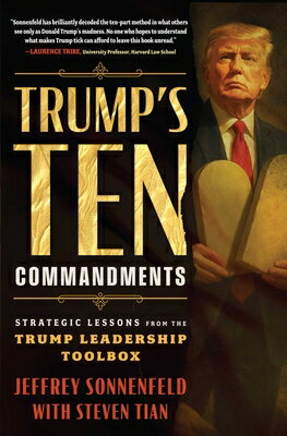 Trump's Ten Commandments: Strategic Lessons from the Trump Leadership Toolbox TRUMPS 10 COMMANDMENTS [ Jeffrey Sonnenfeld ]