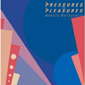 THE PRESSURES AND THE PLEASURES (+4)