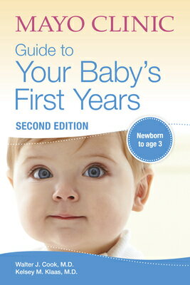 Mayo Clinic Guide to Your Baby's First Years, 2nd Edition: Revised and Updated MAYO CLINIC GT YOUR BABYS 1ST [ Walter Cook ]