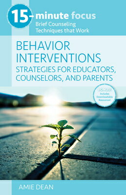 15-Minute Focus: Behavior Interventions: Strategies for Educators, Counselors, and Parents: Brief Co