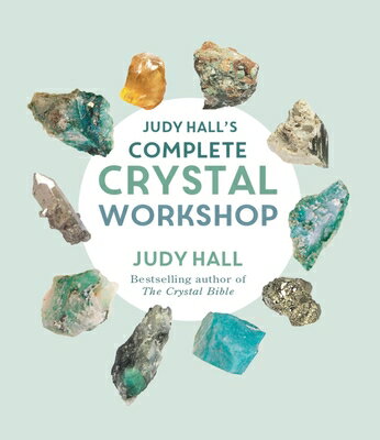 Judy Hall's Complete Crystal Workshop JUDY HALLS COMP CRYSTAL WORKSH [ Judy Hall ]