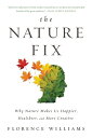 The Nature Fix: Why Nature Makes Us Happier, Healthier, and More Creative NATURE FIX 