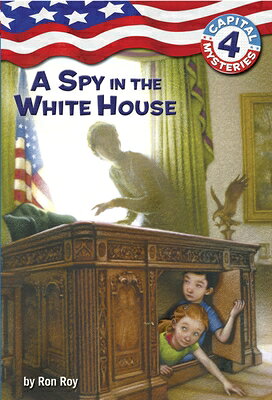 Capital Mysteries #4: A Spy in the White House CAPITAL MYSTERIES #4 （Capital Mysteries） [ Ron Roy ]