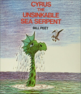 Cyrus the Unsinkable Sea Serpent CYRUS THE UNSINKABLE SEA SERPE [ Bill Peet ]