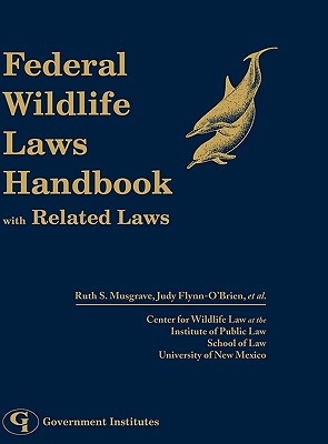 Federal Wildlife Laws Handbook with Related Laws FEDERAL WILDLIFE LAWS HANDBK W [ Ruth Musgrave ]