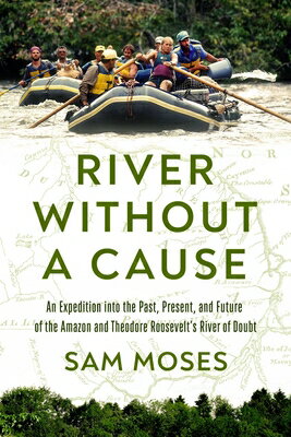 River Without a Cause: An Expedition Through the Past, Present and Future of The...