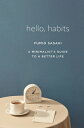 Hello, Habits: A Minimalist 039 s Guide to a Better Life HELLO HABITS Fumio Sasaki