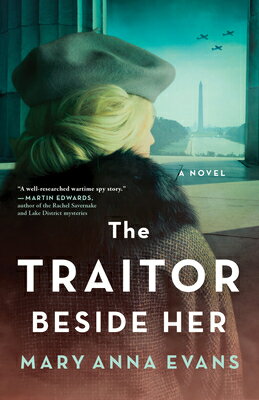 The Traitor Beside Her: A WWII Mystery TRAITOR BESIDE HER [ Mary Anna Evans ]