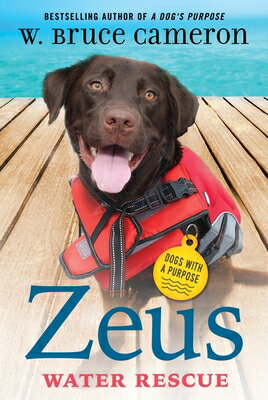 Zeus: Water Rescue: Dogs with a Purpose ZEUS WATER RESCUE （Dogs with a Purpose） [ W. Bruce Cameron ]