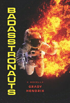 Badasstronauts BADASSTRONAUTS [ Grady Hendrix ]