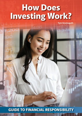 How Does Investing Work HOW DOES INVESTING WORK （Guide to Financial Responsibility） Tom Streissguth