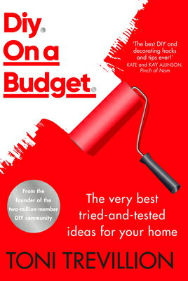 Diy. on a Budget.: The Very Best Tried-And-Tested Ideas for Your Home DIY ON A BUDGET 