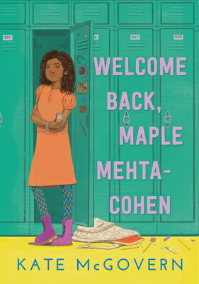 Welcome Back, Maple Mehta-Cohen WELCOME BACK MAPLE MEHTA-COHEN Kate McGovern