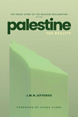 Palestine: The Reality: The Inside Story of the Balfour Declaration PALESTINE THE REALITY 