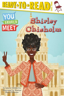 Shirley Chisholm: Ready-To-Read Level 3 SHIRLEY CHISHOLM （You Should Meet） [ Laurie Calkhoven ]