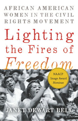Lighting the Fires of Freedom: African American Women in the Civil Rights Movement LIGHTING THE FIRES OF FREEDOM [ Janet Dewart Bell ]