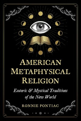 American Metaphysical Religion: Esoteric and Mystical Traditions of the New World AMER METAPHYSICAL RELIGION 