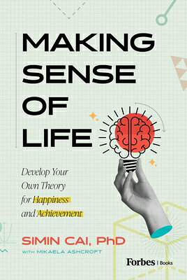 Making Sense of Life: Develop Your Own Theory for Happiness and Achievement MAKING SENSE OF LIFE 