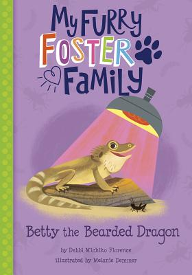 Betty the Bearded Dragon BETTY THE BEARDED DRAGON （My Furry Foster Family） [ Debbi Michiko Florence ]