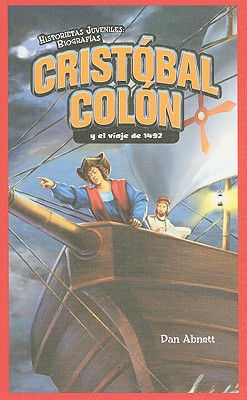 Cristobal Colon y el Viaje de 1492 = Christopher Columbus and the Voyage of 1492 SPA-CRISTOBAL COLON Y VIAJE DE （Historietas Juveniles: Biografias (Hardcover)） 