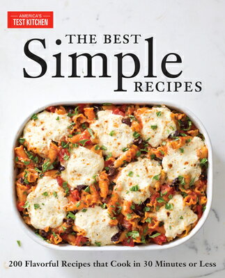 The Best Simple Recipes: More Than 200 Flavorful, Foolproof Recipes That Cook in 30 Minutes or Less BEST SIMPLE RECIPES 