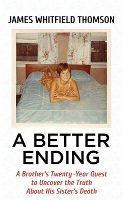 A Better Ending: A Brother's Twenty-Year Quest to Uncover the Truth about His BETTER ENDING -LP （Platinum Nonfiction） [ James Whitfield Thomson ]