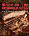 The Wood Pellet Smoker and Grill Cookbook: Recipes and Techniques for the Most Flavorful and Delicio WOOD PELLET SMOKER GRILL CKB Peter Jautaikis