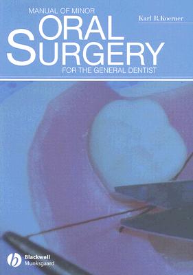 Manual of Minor Oral Surgery for General Dentists MANUAL OF MINOR ORAL SURGERY F [ Karl Koerner ]