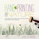 Hand Printing from Nature: Create Unique Prints for Fabric, Paper, and Other Surfaces Using Natural HAND PRINTING FROM NATURE Laura Donnelly Bethmann