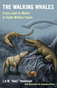 楽天楽天ブックスThe Walking Whales: From Land to Water in Eight Million Years WALKING WHALES [ J. G. M. Hans Thewissen ]