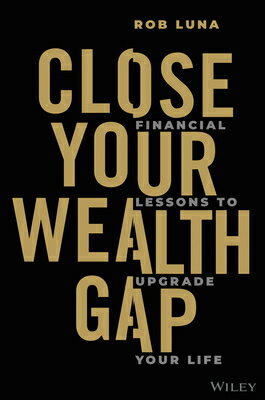 Close Your Wealth Gap: Financial Lessons to Upgrade Life GAP [ Rob Luna ]